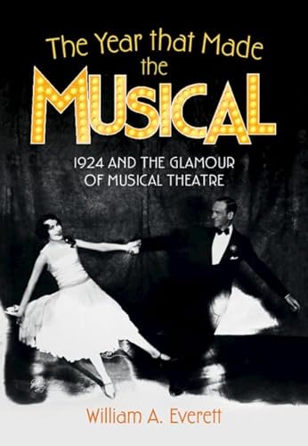 cover image The Year That Made the Musical: 1924 and the Glamour of Musical Theatre