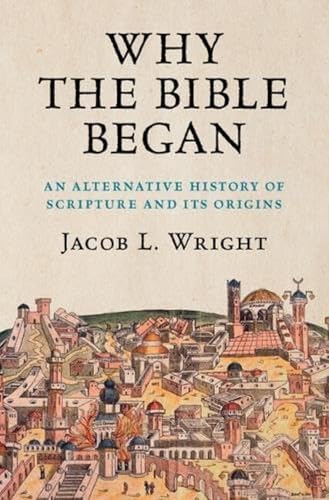 cover image Why the Bible Began: An Alternative History of Scripture and its Origins 