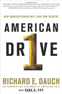 American Drive: How Manufacturing Will Save Our Country