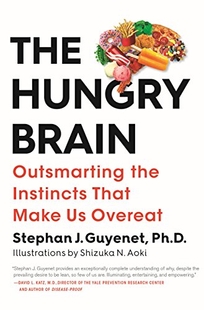 The Hungry Brain: Outsmarting the Instincts that Make Us Overeat