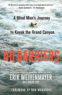 No Barriers: A Blind Man’s Journey to Kayak the Grand Canyon