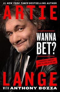 Wanna Bet? A Degenerate Gambler’s Guide to Living on the Edge