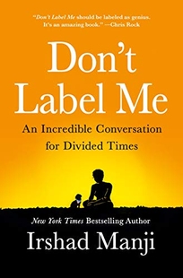 Don’t Label Me: An Unusual Conversation for Divided Times