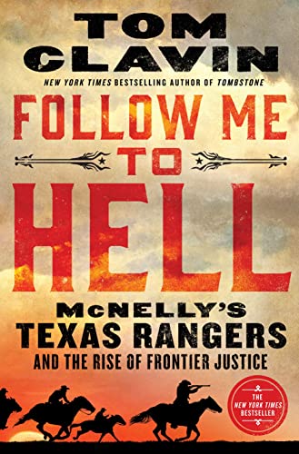 cover image Follow Me to Hell: McNelly’s Texas Rangers and the Rise of Frontier Justice