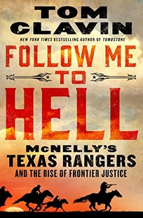 Follow Me to Hell: McNelly’s Texas Rangers and the Rise of Frontier Justice