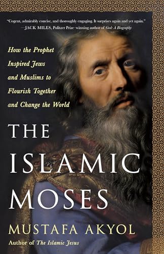 cover image The Islamic Moses: How the Prophet Inspired Jews and Muslims to Flourish Together and Change the World