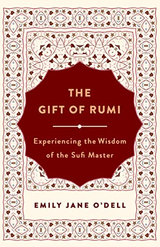 cover image The Gift of Rumi: Experiencing the Wisdom of the Sufi Master