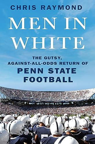 cover image Men in White: The Gutsy, Against-All-Odds Return of Penn State Football