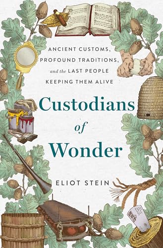 cover image Custodians of Wonder: Ancient Customs, Profound Traditions, and the Last People Keeping Them Alive