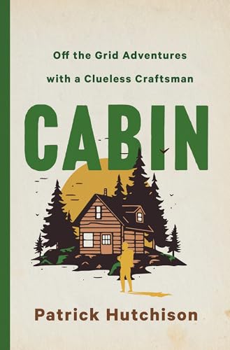 cover image Cabin: Off-the-Grid Adventures with a Clueless Craftsman