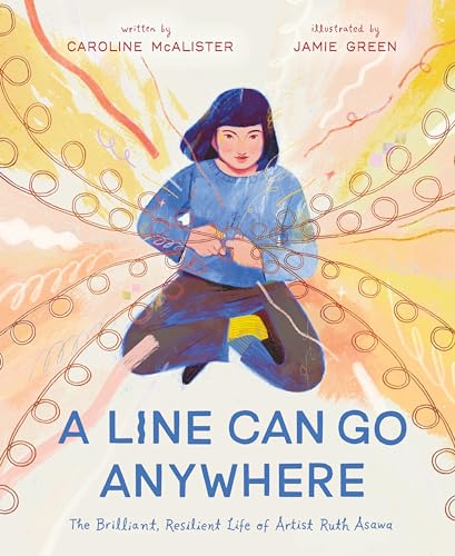 cover image A Line Can Go Anywhere: The Brilliant, Resilient Life of Artist Ruth Asawa