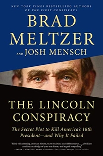 The Lincoln Conspiracy: The Secret Plot to Kill America’s 16th President—And Why It Failed