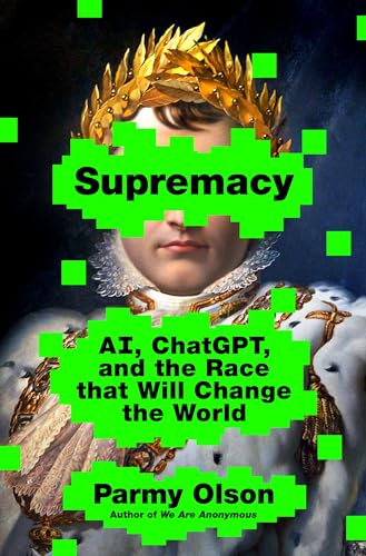 cover image Supremacy: AI, ChatGPT, and the Race That Will Change the World