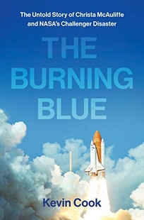 The Burning Blue: The Untold Story of Christa McAuliffe and NASA’s Challenger Disaster