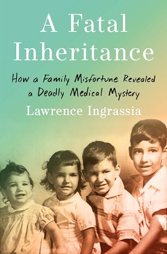 cover image A Fatal Inheritance: How a Family Misfortune Revealed a Deadly Medical Mystery