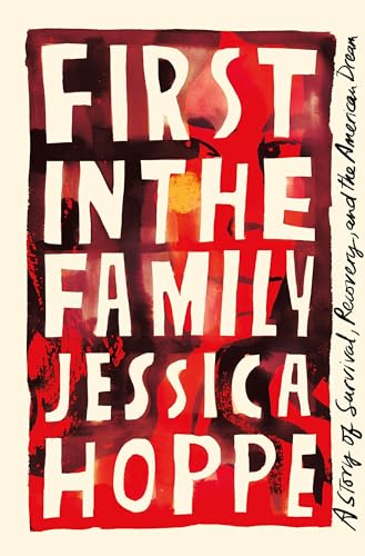 cover image First in the Family: A Story of Survival, Recovery, and the American Dream