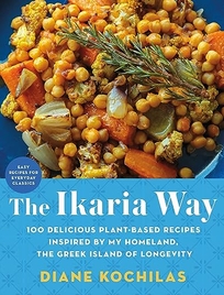 The Ikaria Way: 100 Delicious Plant-Based Recipes Inspired by My Homeland