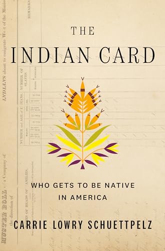 cover image The Indian Card: Who Gets to Be Native in America