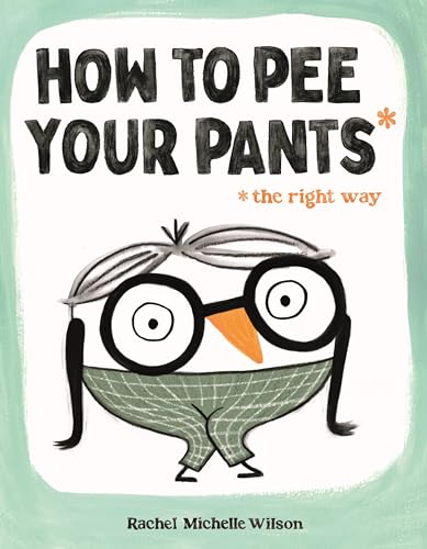 cover image How to Pee Your Pants: The Right Way