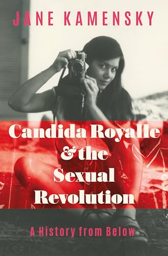 Candida Royalle And The Sexual Revolution A History From Below By Jane Kamensky 