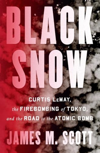 cover image Black Snow: Curtis LeMay, the Firebombing of Tokyo, and the Road to the Atomic Bomb