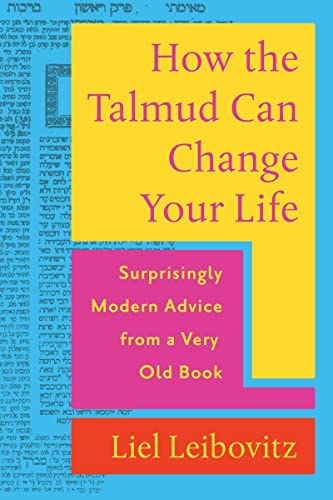 cover image How the Talmud Can Change Your Life: Surprisingly Modern Advice from a Very Old Book