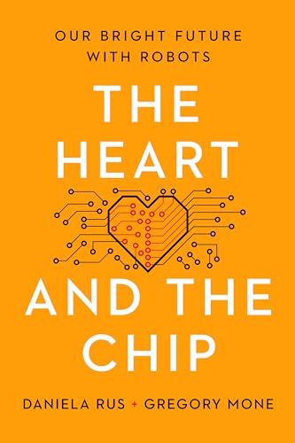cover image The Heart and the Chip: Our Bright Future with Robots