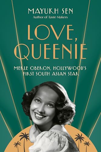 cover image Love, Queenie: Merle Oberon, Hollywood’s First South Asian Star