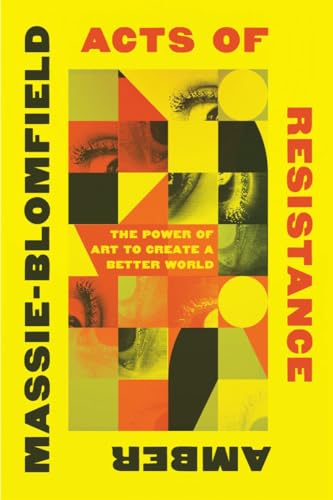 cover image Acts of Resistance: The Power of Art to Create a Better World