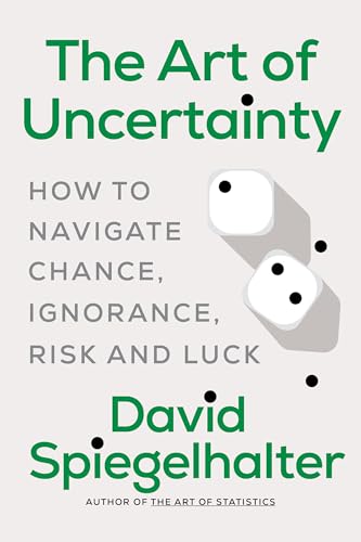 cover image The Art of Uncertainty: How to Navigate Chance, Ignorance, Risk and Luck