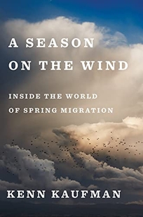 A Season on the Wind: Inside the World of Spring Migration 