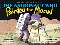 The Astronaut Who Painted the Moon: The True Story of Alan Bean 