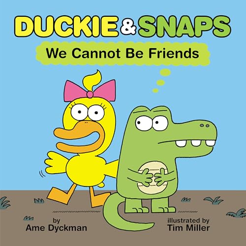 cover image Duckie & Snaps: We Cannot Be Friends