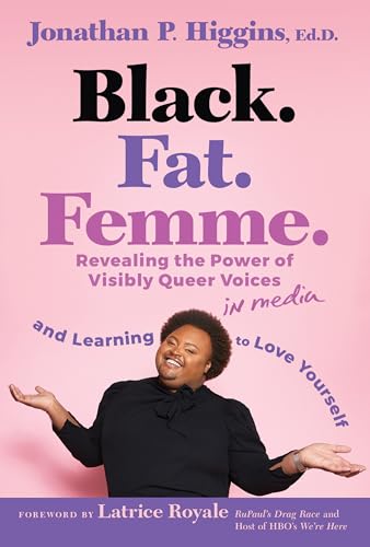 cover image Black. Fat. Femme: Revealing the Power of Visibly Queer Voices in Media and Learning to Love Yourself