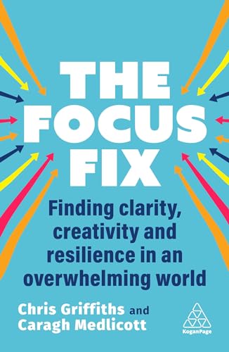 cover image The Focus Fix: Finding Clarity, Creativity and Resilience in an Overwhelming World