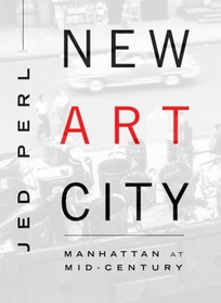 New Art City: Manhattan at Mid-Century