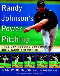 RANDY JOHNSONS POWER PITCHING: The Big Units Secrets to Domination