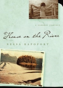 HOUSE ON THE RIVER: A Summer Journey