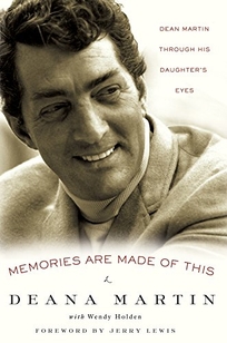 Memories Are Made of This: Dean Martin Through His Daughter's Eyes