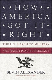 How America Got It Right: The U.S. March to Military and Political Supremacy