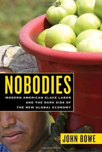 Nobodies: Modern American Slave Labor and the Dark Side of the New Global Economy