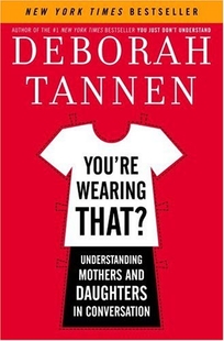 You're Wearing That? Understanding Mothers and Daughters in Conversation