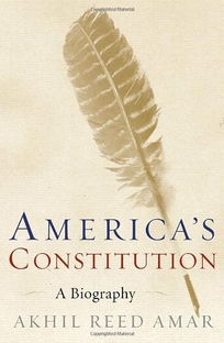 America's Constitution: A Biography