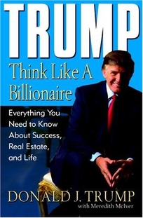 Trump: Think Like a Billionaire: Everything You Need to Know about Success