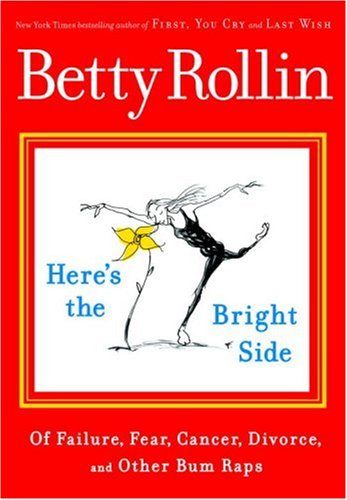 cover image Here's the Bright Side of Failure, Fear, Cancer, Divorce, and Other Bum Raps