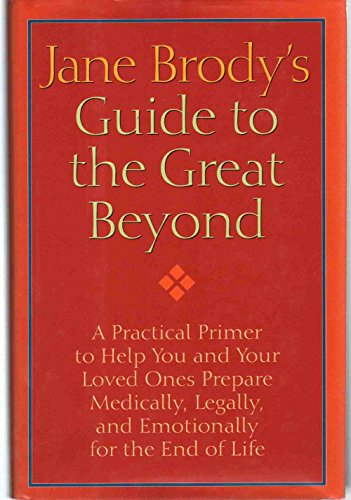 cover image Jane Brody’s Guide to the Great Beyond: A Practical Primer to Help You and Your Loved Ones Prepare for the End of Life