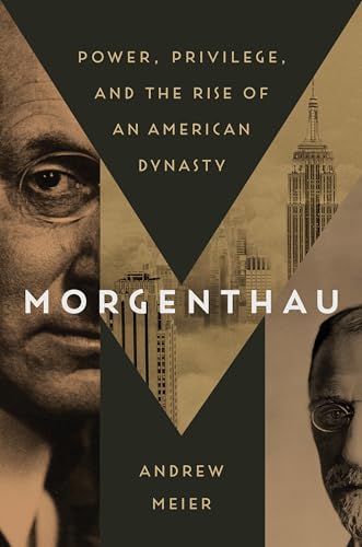 cover image Morgenthau: Power, Privilege, and the Rise of an American Dynasty