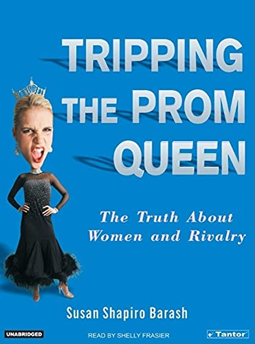 cover image Tripping the Prom Queen: The Truth about Women and Rivalry
