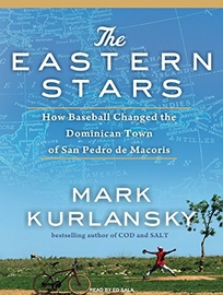 The Eastern Stars: How Baseball Changed the Dominican Town of San Pedro de Macoris 