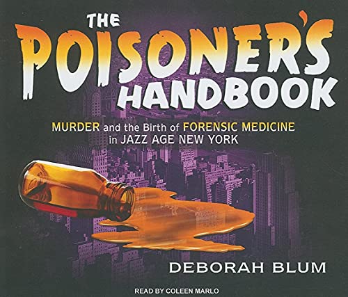 cover image The Poisoner’s Handbook: Murder and the Birth of Forensic Medicine in Jazz Age New York